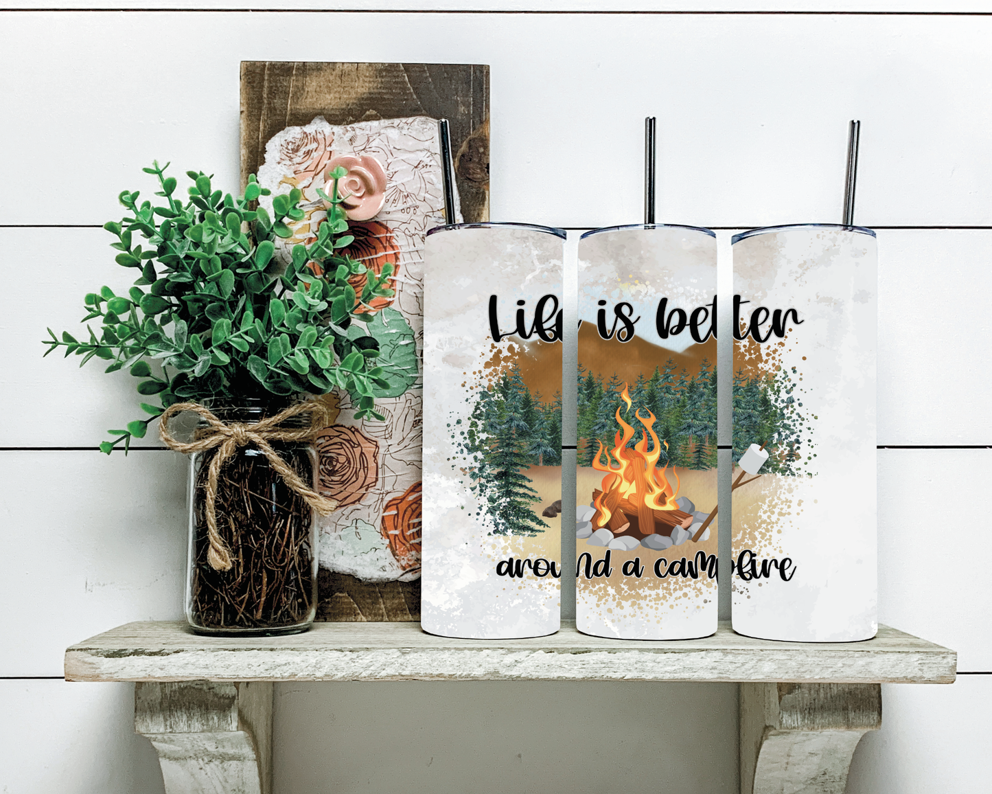 20oz Tumbler: Life is Better Around the Campfire