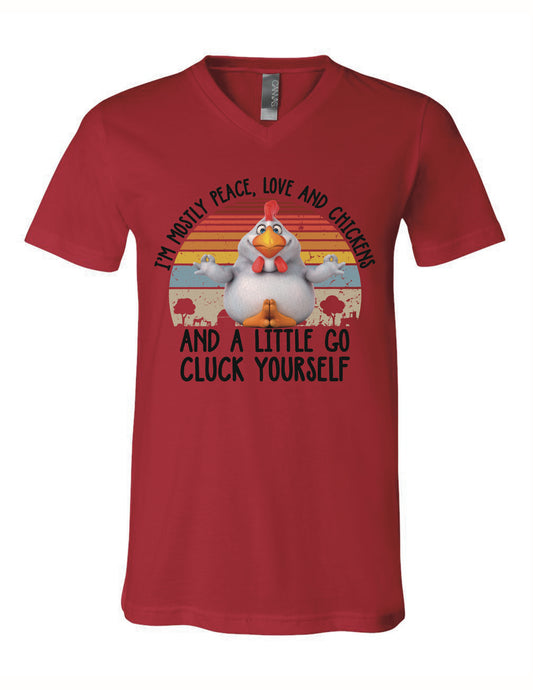 I'm Mostly Peace & Love....and a Little Go Cluck Yourself Tank or T-Shirt