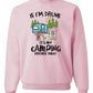 If I'm Drunk, It's My Camping Friends Fault Crew/Hooded Sweatshirt